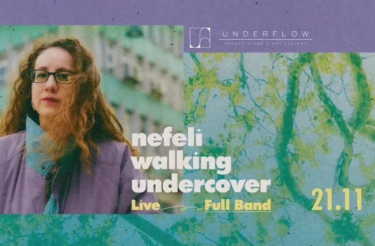 Οι μουσικές ιστορίες της Nefeli Walking Undercover ζωντανεύουν στη σκηνή του Underflow